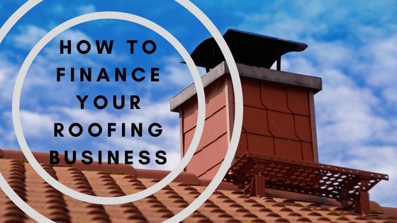 How to finance your Roofing Business