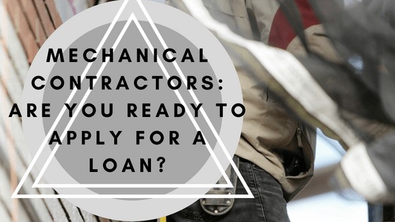 Mechanical Contractors: Are you ready to apply for a loan?