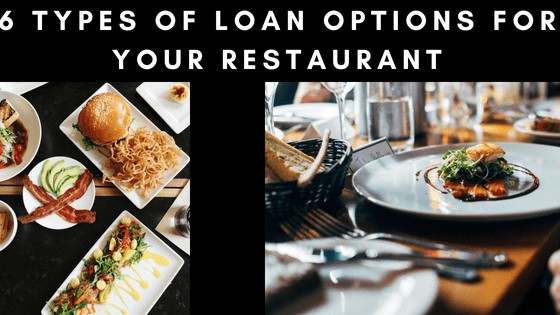 6 Types of Loan Options For Your Restaurant