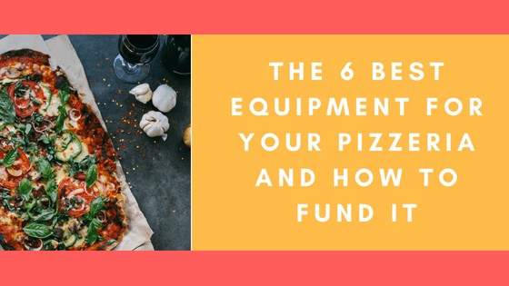 The 6 Best Equipment For Your Pizzeria And How To Fund it