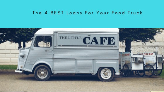 The 4 Best Loans For Your Food Truck